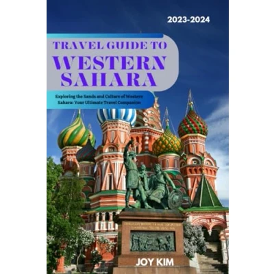 Abbildung von Travel GUIDE TO Western SAHARA 2023 2024: Exploring the Sands and Culture of Sahara: Your Ultimate Companion