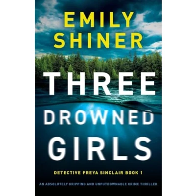 Abbildung von Three Drowned Girls: An absolutely gripping and unputdownable crime thriller (Detective Freya Sinclair, Band 1)