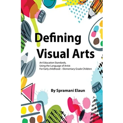 Abbildung von Defining Visual Arts: Children&#039;s standards for arts education, using the language of artist