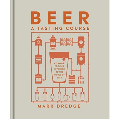 Abbildung von Beer A Tasting Course: Flavour Focused Approach to the World of