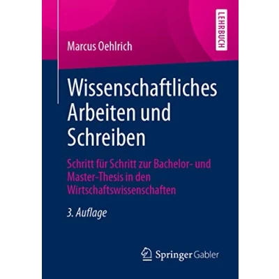Abbildung von Wissenschaftliches Arbeiten und Schreiben: Schritt für zur Bachelor Master Thesis in den Wirtschaftswissenschaften
