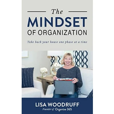 Abbildung von The Mindset of Organization: Take Back Your House One Phase at a Time