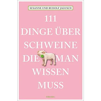 Abbildung von 111 Dinge über Schweine, die man wissen muss (111 Tiere)