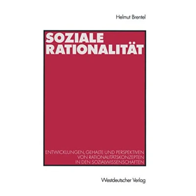 Abbildung von Soziale Rationalitat: Entwicklungen, Gehalte und Perspektiven von Rationalitatskonzepten in den Sozialwissenschaften (German Edition): ...