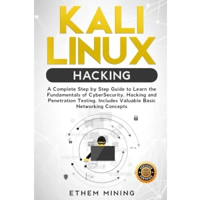 Abbildung von Kali Linux Hacking: A Complete Step by Guide to Learn the Fundamentals of Cyber Security, Hacking, and Penetration Testing. Includes Valuable Basic Networking Concepts.