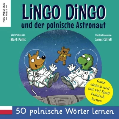 Abbildung von Lingo Dingo und der polnische Astronaut: Eine herzliche Geschichte, die 50 Wörter umfasst. Lachen polnisch lernen für kinder! (zweisprachige büch deutsch)