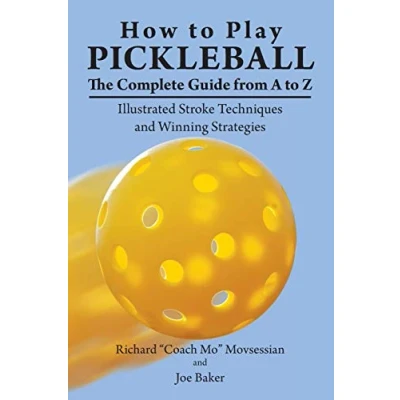Abbildung von How to Play Pickleball: The Complete Guide from A Z: Illustrated Stroke Techniques and Winning Strategies