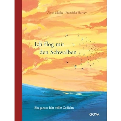 Abbildung von Ich flog mit den Schwalben. Ein ganzes Jahr voller Gedichte