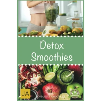 Abbildung von Detox Smoothies: Entgifte deinen Körper und fühle dich besser. 50 leckere Rezepte zum Abnehmen, Entgiften Entschlacken