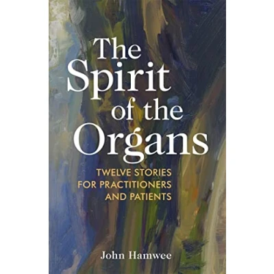 Abbildung von the Spirit of Organs: Twelve Stories for Practitioners and Patients