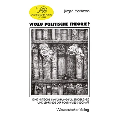 Abbildung von Wozu Politische Theorie?: Eine kritische Einführung für Studierende und Lehrende der Politikwissenschaft