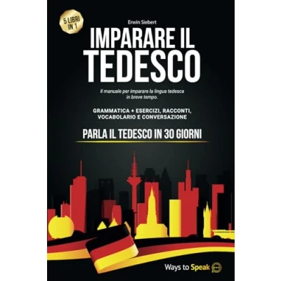 Abbildung von imparare Il TEDESCO in 30 GIORNI: 5 Libri 1: Manuale per la lingua Tedesca breve tempo con Grammatica Completa, Esercizi, Conversazione e Racconti + Vocabolario