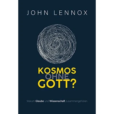 Abbildung von Kosmos ohne Gott?: Warum Glaube und Wissenschaft zusammengehören