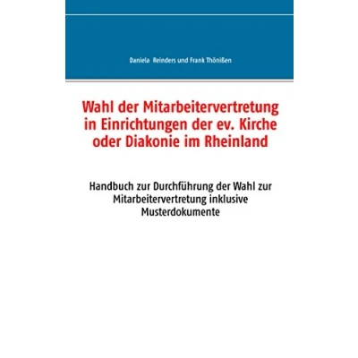 Abbildung von Wahl der Mitarbeitervertretung in Einrichtungen ev. Kirche oder Diakonie im Rheinland: Handbuch zur Durchführung inklusive Musterdokumente
