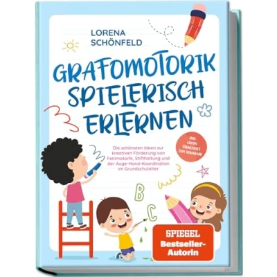 Abbildung von Grafomotorik spielerisch erlernen: Die schönsten Ideen zur kreativen Förderung von Feinmotorik, Stifthaltung und der Auge Hand Koordination im Grundschulalter inkl. gratis Übungsheft zum Download