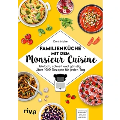 Abbildung von Familienküche mit dem Monsieur Cuisine: Einfach, schnell und günstig: 80 Rezepte für jeden Tag. Kochbuch zur Thermo Küchenmaschine. ... (Kochen Cuisine, Band 5)