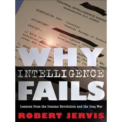 Abbildung von Why Intelligence Fails: Lessons from the Iranian Revolution and Iraq War (Cornell Studies in Security Affairs)