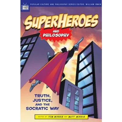 Abbildung von Superheroes and Philosophy: Truth, Justice, the Socratic Way (Popular Culture Philosophy, Band 13)