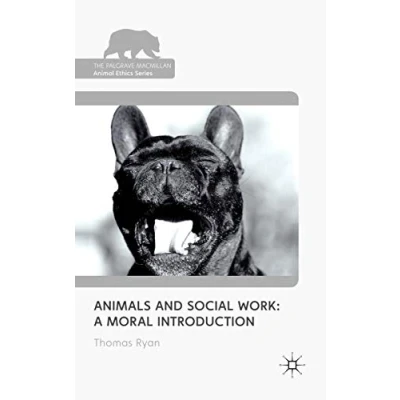 Abbildung von Animals and Social Work: A Moral Introduction (The Palgrave Macmillan Animal Ethics Series)