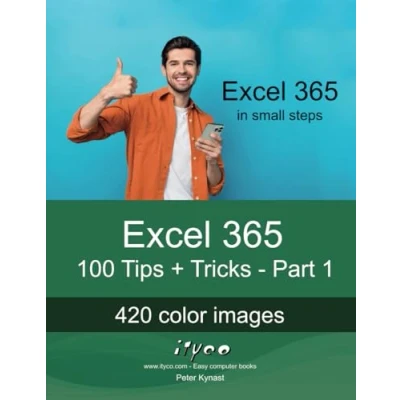 Abbildung von Excel 365 100 Tips + Tricks Part 1: For beginners and experienced users of all ages! (Excel Tricks, Band 1)
