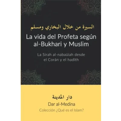 Abbildung von La vida del Profeta según al Bukhari y Muslim: Sirah nabaūiah desde el Corán hadīth (Colección ¿Qué es Islam?)