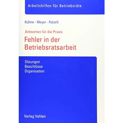 Abbildung von Fehler in der Betriebsratsarbeit: Sitzungen, Beschlüsse, Organisation (Arbeitshilfen für Betriebsräte)