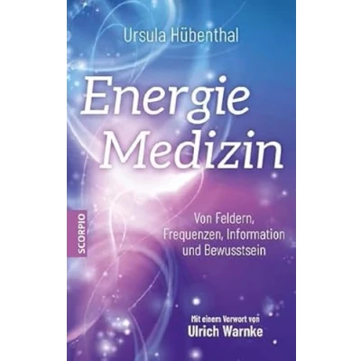 Abbildung von Energiemedizin: von Feldern, Frequenzen, Information und Bewusstsein Mit einem Vorwort Ulrich Warnke