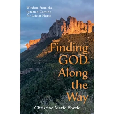 Abbildung von Finding God Along the Way: Wisdom from Ignatian Camino for Life at Home