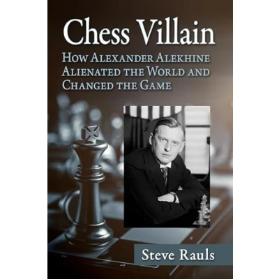 Abbildung von Chess Villain: How Alexander Alekhine Alienated the World and Changed Game