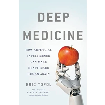Abbildung von Deep Medicine: How Artificial Intelligence Can Make Healthcare Human Again