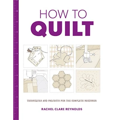 Abbildung von How to Quilt: Techniques and Projects for the Complete Beginner