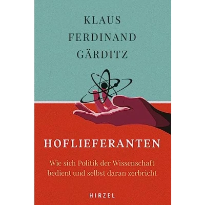 Abbildung von Hoflieferanten: Wie sich Politik der Wissenschaft bedient und selbst daran zerbricht