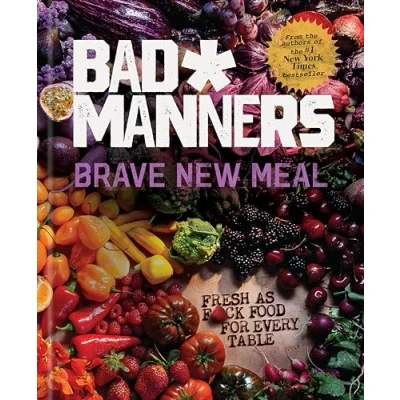 Abbildung von Brave New Meal: Fresh As F*ck Food for Every Table (Bad Manners)