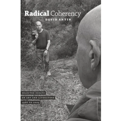 Abbildung von Radical Coherency: Selected Essays on Art and Literature, 1966 to 2005