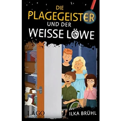 Abbildung von Die Plagegeister und der weiße Löwe: Spannende Detektiv Geschichte für Kinder ab 10 Jahren