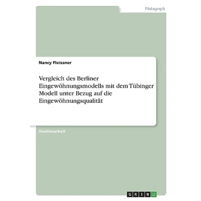 Abbildung von Vergleich des Berliner Eingewöhnungsmodells mit dem Tübinger Modell unter Bezug auf die Eingewöhnungsqualität