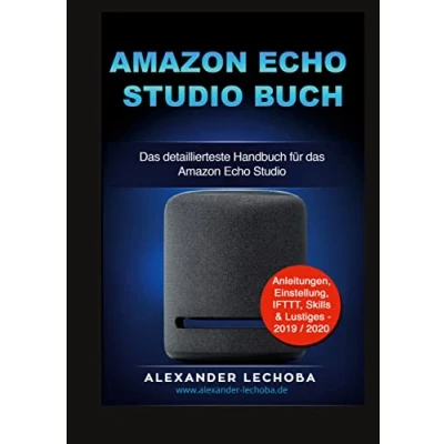 Abbildung von Amazon Echo Studio Buch: das detaillierteste Handbuch für Anleitungen, Einstellung, IFTTT, Skills &amp; Lustiges