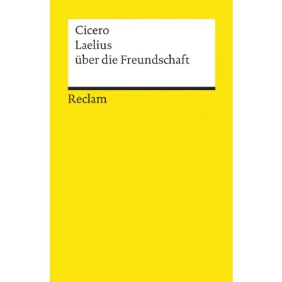 Abbildung von Laelius über die Freundschaft: Cicero Logik und Ethik (Reclams Universal Bibliothek)