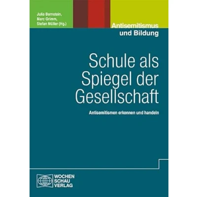 Abbildung von Schule als Spiegel der Gesellschaft: Antisemitismen erkennen und handeln (Politik Bildung)