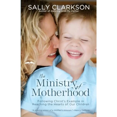 Abbildung von the Ministry of Motherhood: Following Christ&#039;s Example in Reaching Hearts Our Children