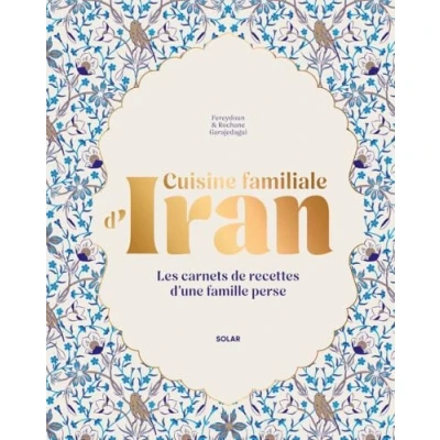 Abbildung von Cuisine familiale d&#039;Iran: Les carnets de recettes d&#039;une famille perse