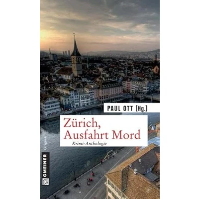 Abbildung von Zürich, Ausfahrt Mord: Krimi Anthologie (Kriminalromane im GMEINER Verlag)
