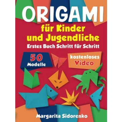 Abbildung von Origami für Kinder und Jugendliche: 50 Modelle. Erstes Buch Schritt + kostenloses Video