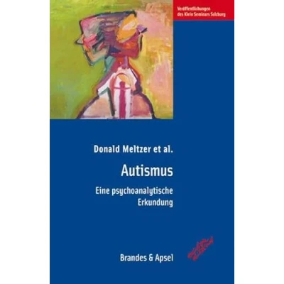 Abbildung von Autismus: Eine psychoanalytische Erkundung (edition diskord Veröffentlichungen des Klein Seminars Salzburg)
