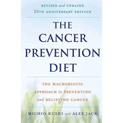 Abbildung von The Cancer Prevention Diet, Revised and Updated 25th Anniversary Edition: Macrobiotic Approach to Preventing Relieving