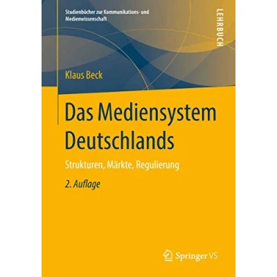 Abbildung von Das Mediensystem Deutschlands: Strukturen, Märkte, Regulierung (Studienbücher zur Kommunikations und Medienwissenschaft)