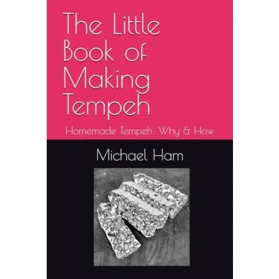 Abbildung von The Little Book of Making Tempeh: Homemade Why &amp; How