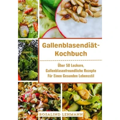 Abbildung von Gallenblasendiät Kochbuch: Über 50 Leckere, Gallenblasenfreundliche Rezepte Für Einen Gesunden Lebensstil