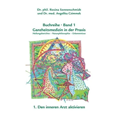 Abbildung von Ganzheitsmedizin in der Praxis Band1 Den inneren Arzt aktivieren