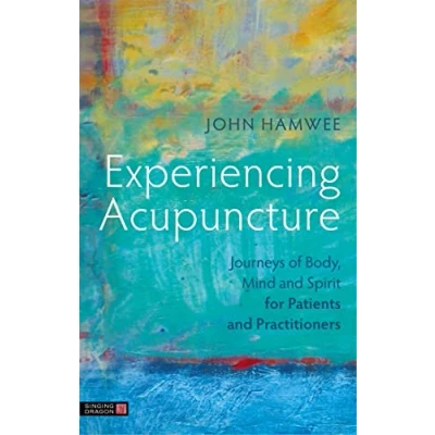 Abbildung von Experiencing Acupuncture: Journeys of Body, Mind and Spirit for Patients Practitioners